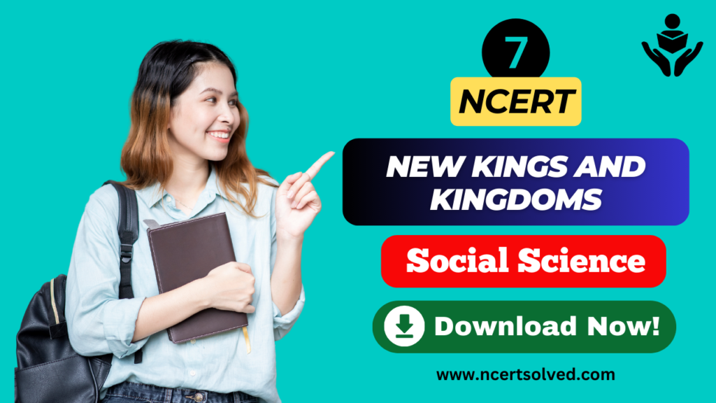 NCERT Solutions for Class 7 Social Science History Chapter 2 New Kings and Kingdoms