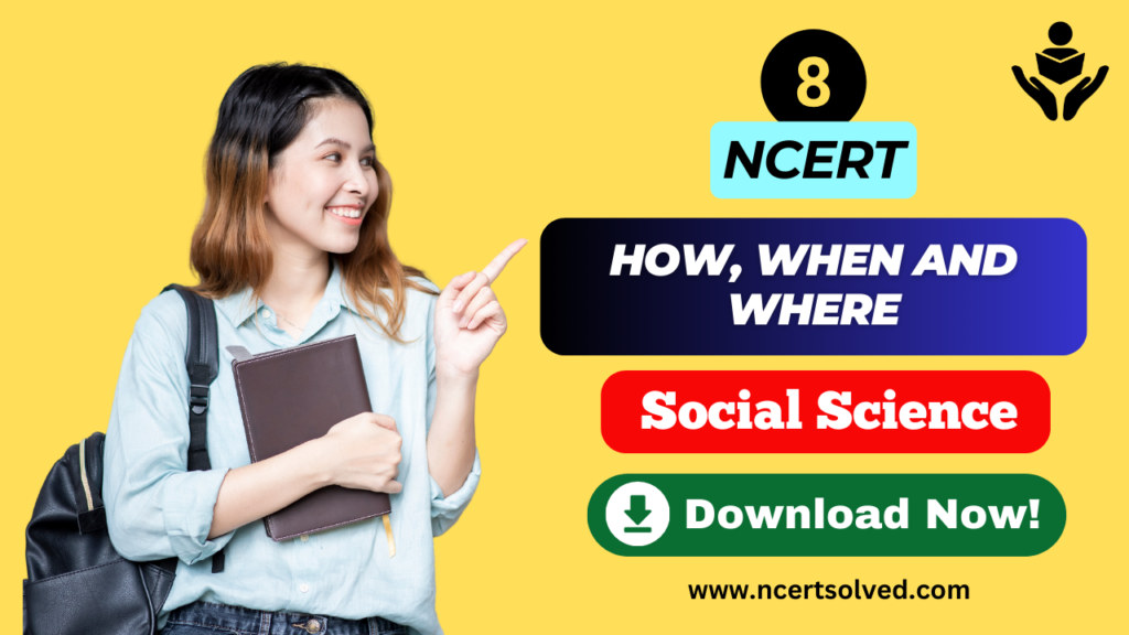 NCERT Solutions for Class 8 Social Science History Chapter 1 How, When and Where