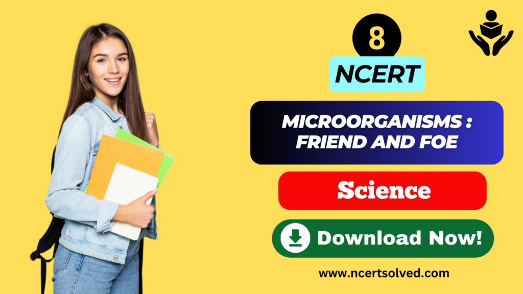 NCERT Solutions for Class 8 Science Chapter 2 Microorganisms: Friend and Foe